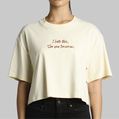 I hate this, See you tomorrow. - Crop top