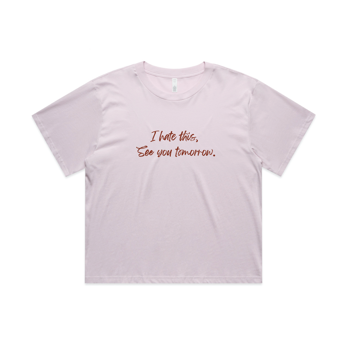 I hate this, See you tomorrow. - Crop top