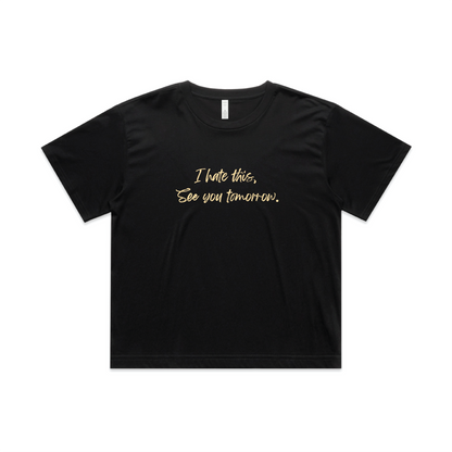 I hate this, See you tomorrow. - Crop top