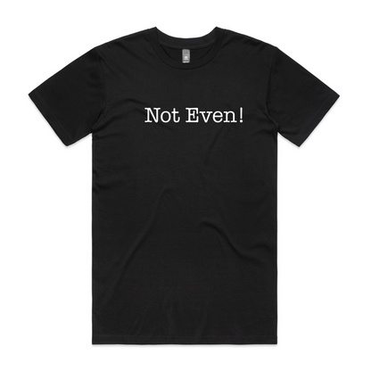 Not Even!